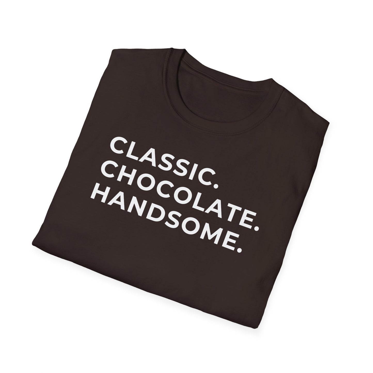 "Classic. Chocolate. Handsome" Tee