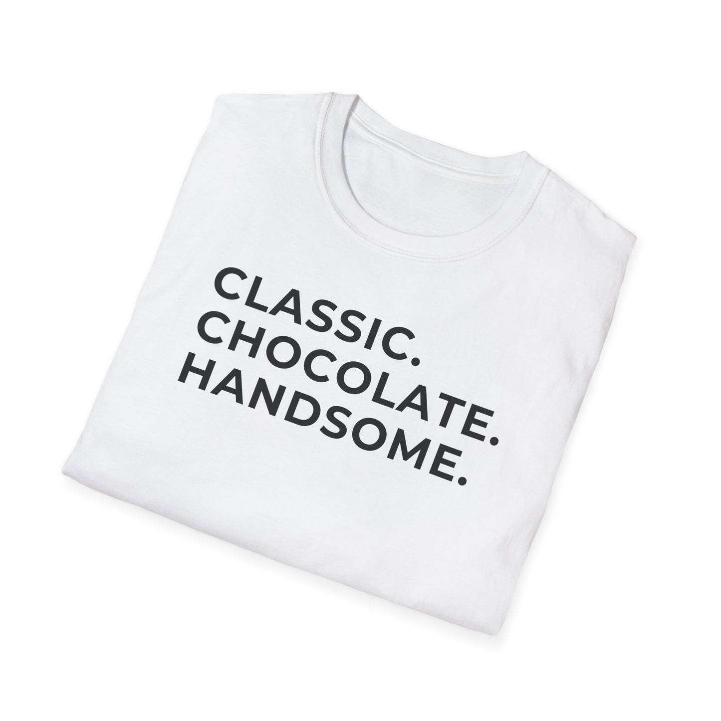 "Classic. Chocolate. Handsome" Tee